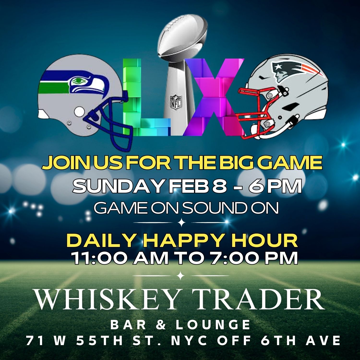 Super Bowl LIX promotion with Seattle Seahawks and New England Patriots helmets, game Sunday Feb 8 at 6 PM, daily happy hour 11 AM to 7 PM at Whiskey Trader bar and lounge in NYC.